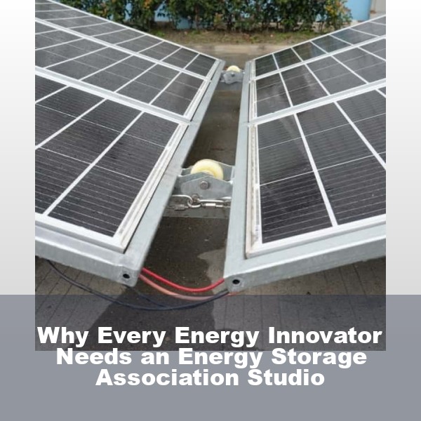 Why Every Energy Innovator Needs an Energy Storage Association Studio